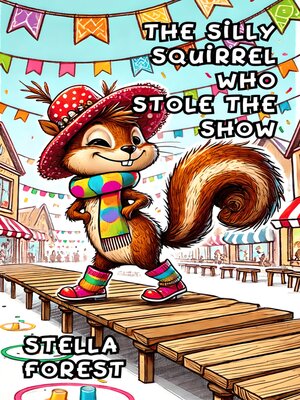 cover image of The Silly Squirrel Who Stole the Show